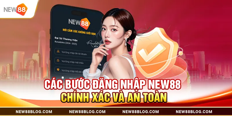 Đăng nhập New88 nhanh – Hướng dẫn truy cập an toàn 2025 2 Các bước đăng nhập new88 chính xác và an toàn