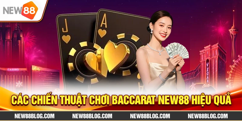 Baccarat New88: Hướng dẫn chi tiết cách chơi thắng lớn 2025 2 Các chiến thuật chơi Baccarat New88 hiệu quả