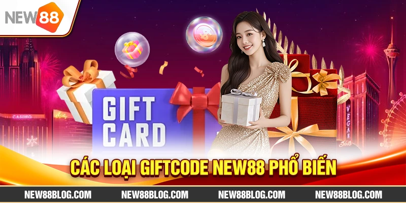 Giftcode new88: Nhận mã quà tặng miễn phí khi nạp tiền 2 Các loại Giftcode New88 phổ biến
