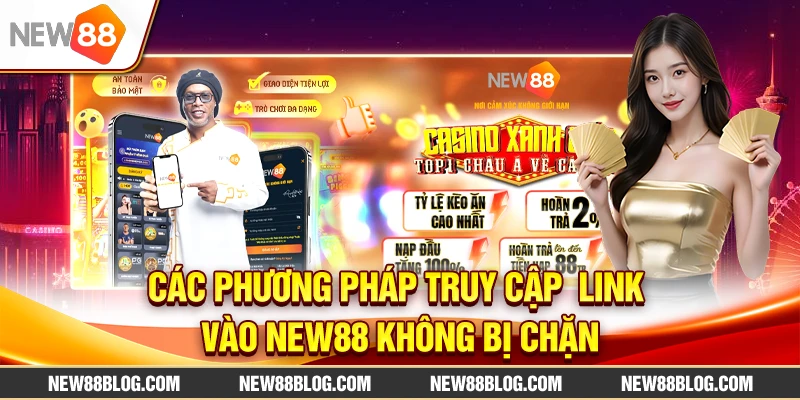 Các phương pháp truy cập  link vào New88 không bị chặn